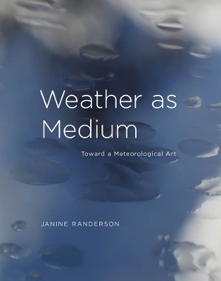 Weather as Medium - Janine Randerson