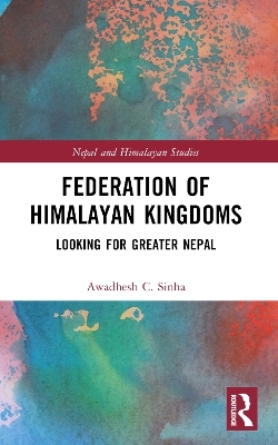 Federation of Himalayan Kingdoms - Awadhesh C. Sinha