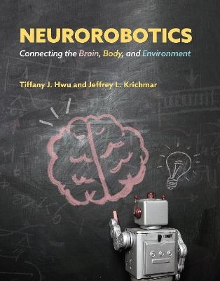 Neurorobotics - Tiffany J. Hwu, Jeffrey L. Krichmar