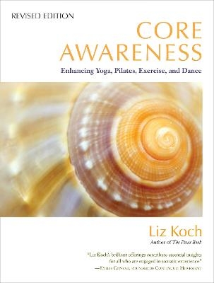 Core Awareness, Revised Edition - Liz Koch