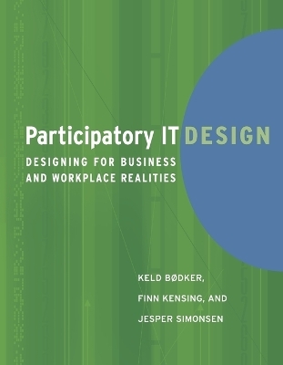 Participatory IT Design - Keld Bødker, Finn Kensing, Jesper Simonsen