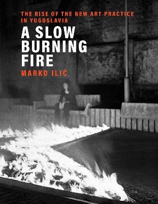 A Slow Burning Fire - Marko Ilic