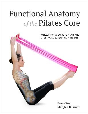 Functional Anatomy of the Pilates Core - Evan Osar, Marylee Bussard