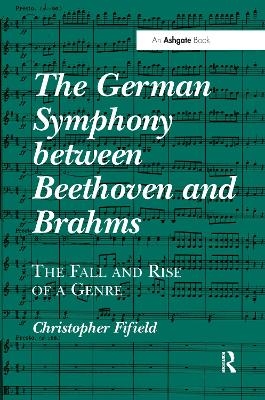 The German Symphony between Beethoven and Brahms - Christopher Fifield