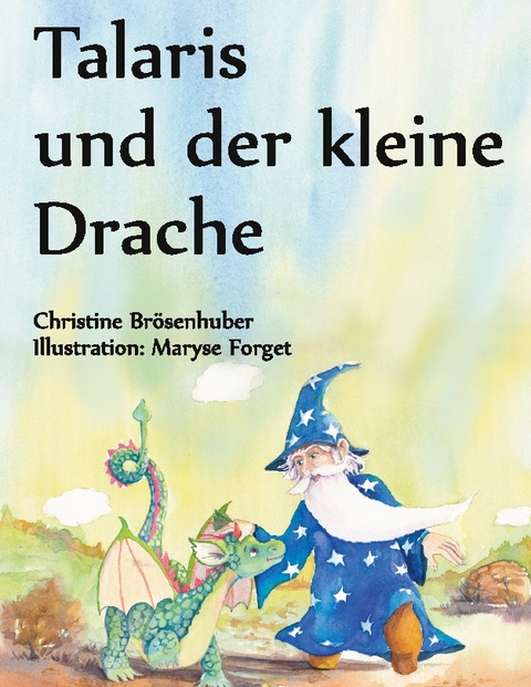 Talaris und der kleine Drache - Christine Brösenhuber, Maryse Forget