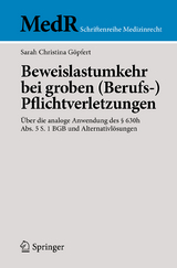 Beweislastumkehr bei groben (Berufs-)Pflichtverletzungen - Sarah Christina Göpfert