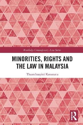 Minorities, Rights and the Law in Malaysia - Thaatchaayini Kananatu