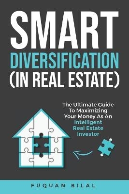 Smart Diversification (in Real Estate) - Fuquan Bilal