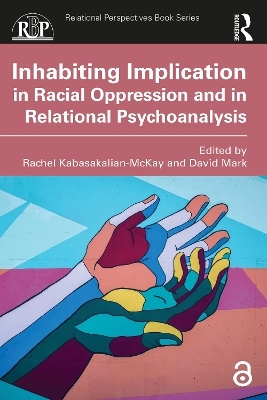 Inhabiting Implication in Racial Oppression and in Relational Psychoanalysis - 