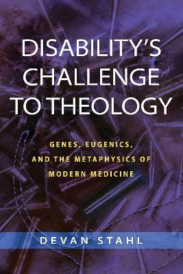 Disability's Challenge to Theology - Devan Stahl