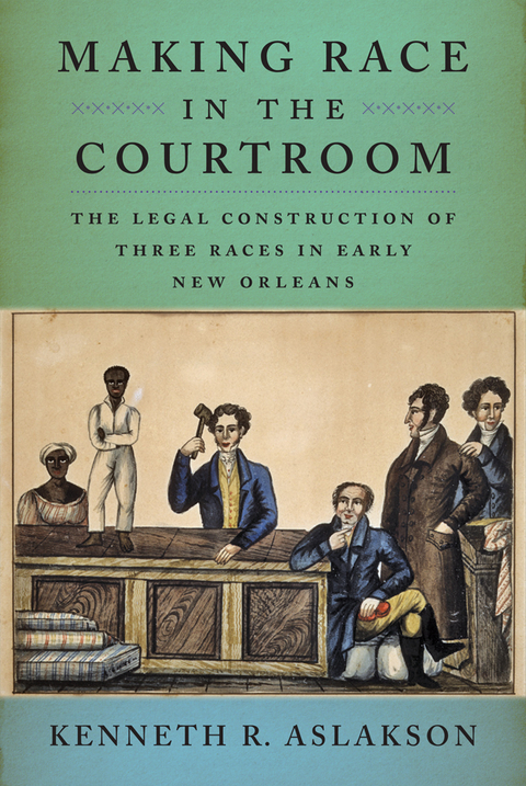 Making Race in the Courtroom -  Kenneth R. Aslakson