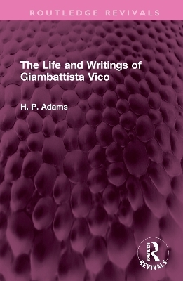 The Life and Writings of Giambattista Vico - H. P. Adams