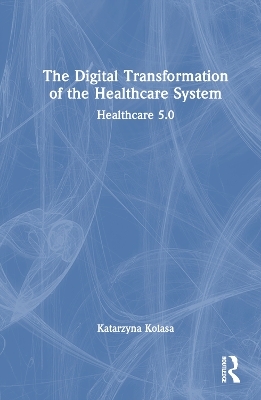 The Digital Transformation of the Healthcare System - Katarzyna Kolasa