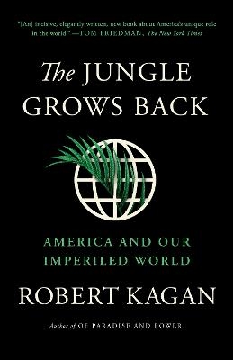 The Jungle Grows Back - Robert Kagan