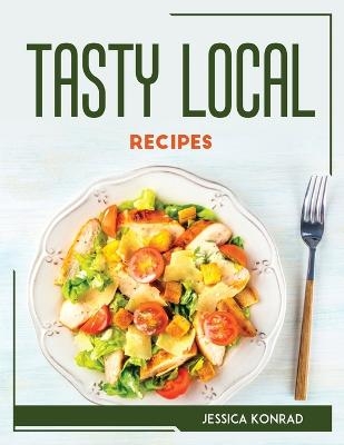 Tasty Local Recipes -  Jessica Konrad