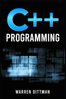 C++ PROGRAMMING - Warren Dittman