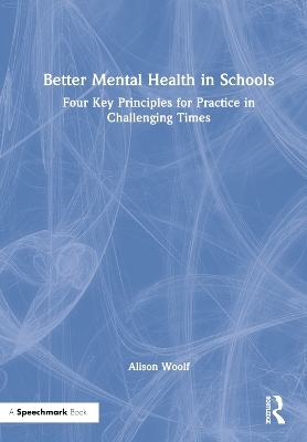 Better Mental Health in Schools - Alison Woolf