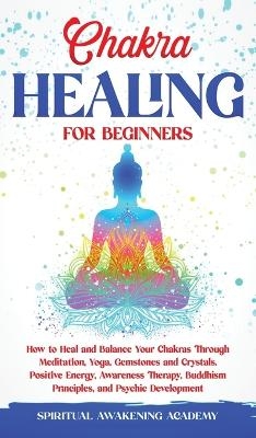 Chakra Healing for Beginners - Spiritual Awakening Academy