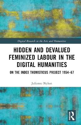 Hidden and Devalued Feminized Labour in the Digital Humanities - Julianne Nyhan