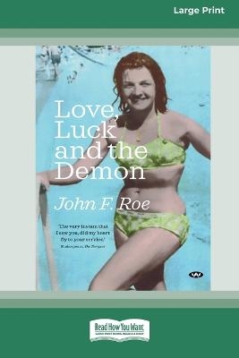 Love, Luck and the Demon [16pt Large Print Edition] - John F Roe