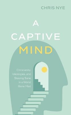 A Captive Mind - Chris Nye