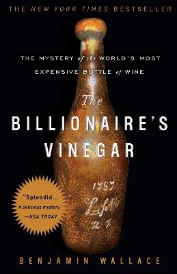 The Billionaire's Vinegar - Benjamin Wallace