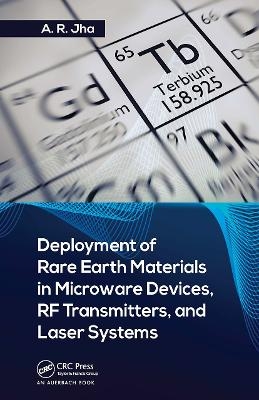 Deployment of Rare Earth Materials in Microware Devices, RF Transmitters, and Laser Systems - Ph.D. Jha