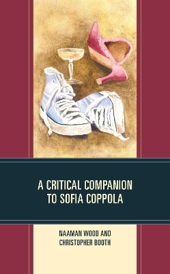 A Critical Companion to Sofia Coppola - Naaman Wood, Christopher Booth