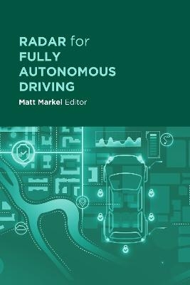 Radar for Fully Autonomous Vehicles - Matt Markel