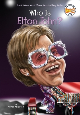 Who Is Elton John? - Kirsten Anderson,  Who HQ