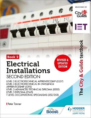 The City & Guilds Textbook: Book 2 Electrical Installations, Second Edition: For the Level 3 Apprenticeships (5357 and 5393), Level 3 Advanced Technical Diploma (8202), Level 3 Diploma (2365) & T Level Occupational Specialisms (8710) - Peter Tanner