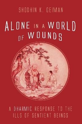 Alone in a World of Wounds - Shodhin K Geiman