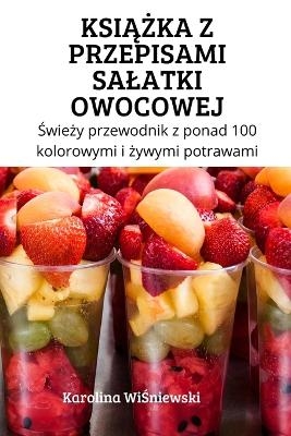 Ksi&#260;&#379;ka Z Przepisami Salatki Owocowej -  Karolina Wi&  #346;  niewski