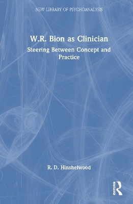 W.R. Bion as Clinician - R. D. Hinshelwood