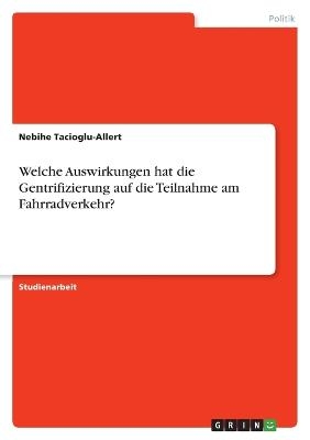 Welche Auswirkungen hat die Gentrifizierung auf die Teilnahme am Fahrradverkehr? - Nebihe Tacioglu-Allert