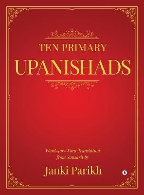 Ten Primary Upanishads -  Janki Parikh