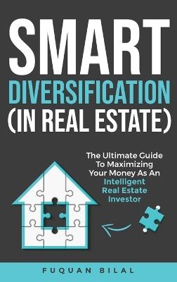 Smart Diversification (In Real Estate) - Fuquan Bilal