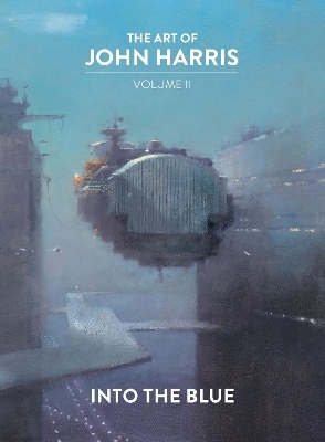 The Art of John Harris: Volume II - Into the Blue - John Harris