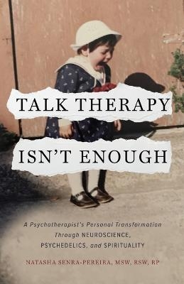 Talk Therapy Isn't Enough - Natasha Senra-Pereira