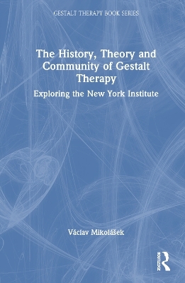 The History, Theory and Community of Gestalt Therapy - Václav Mikolášek