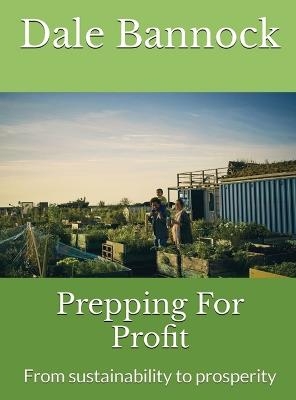 Prepping For Profit - Dale Bannock