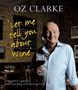 Let Me Tell You About Wine -  Oz Clarke