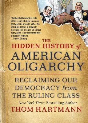 The Hidden History of American Oligarchy - Thom Hartmann