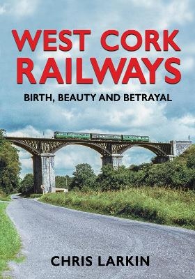 West Cork Railways - Chris Larkin