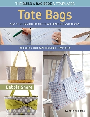 The Build a Bag Book: Tote Bags (paperback edition) - Debbie Shore