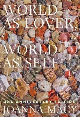 World as Lover, World as Self - Joanna Macy