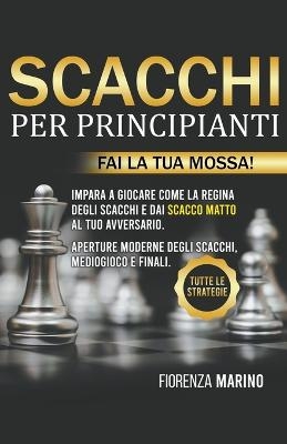 Scacchi per Principianti - Fiorenza Marino