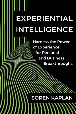 Experiential Intelligence - Soren Kaplan