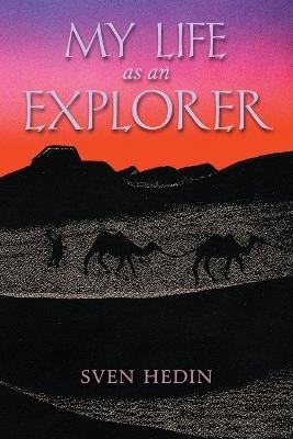 My Life as an Explorer - Sven Hedin