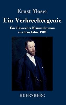 Ein Verbrechergenie - Ernst Moser